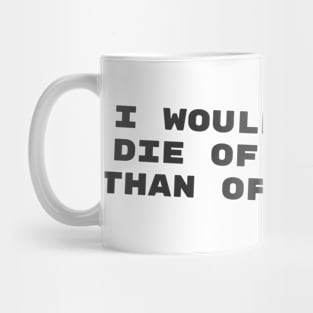 Quote - "I would rather die of passion than of boredom" Mug